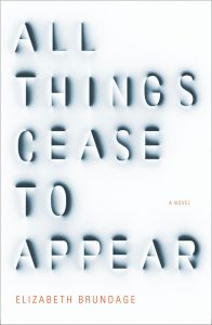 Elizabeth Brundage, All things Cease to Appear